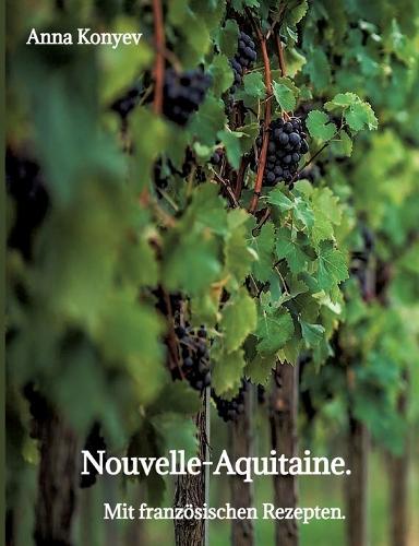 Nouvelle-Aquitaine.: Mit französischen Rezepten.