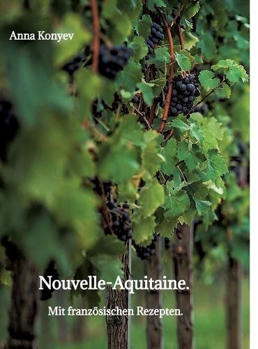 Nouvelle-Aquitaine.: Mit französischen Rezepten.