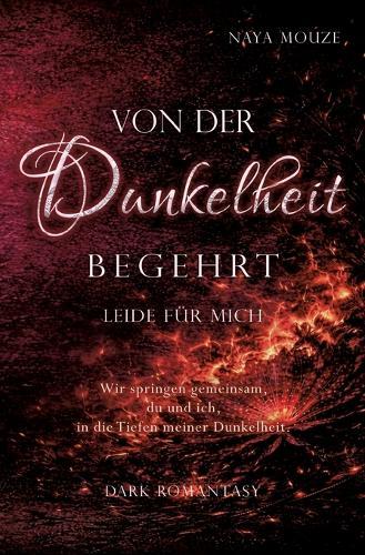 Von der Dunkelheit begehrt: leide für mich