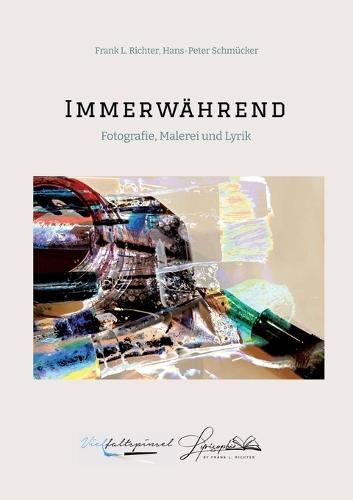 Immerwährend: Fotografie, Malerei und Lyrik