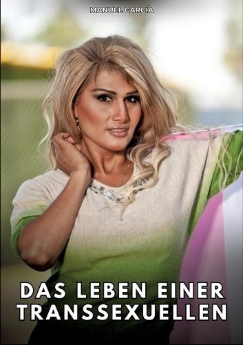 Das Leben einer Transsexuellen: Erotische Schwulengeschichten für Erwachsene Männer