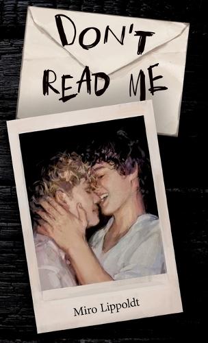 Don't read me: Ein queerer Roman über Verzeihen und die Sprache zwischen den Zeilen