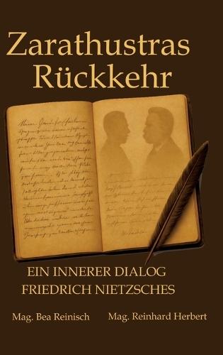 Zarathustras Rückkehr: Ein innerer Dialog Friedrich Nietzsches