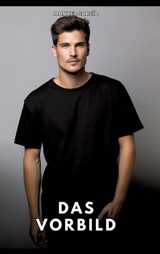 Das Vorbild: Erotische Schwulengeschichten für Erwachsene Männer