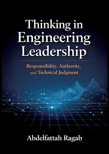 Thinking in Engineering Leadership: Responsibility, Authority, and Technical Judgment