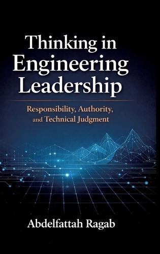 Thinking in Engineering Leadership: Responsibility, Authority, and Technical Judgment