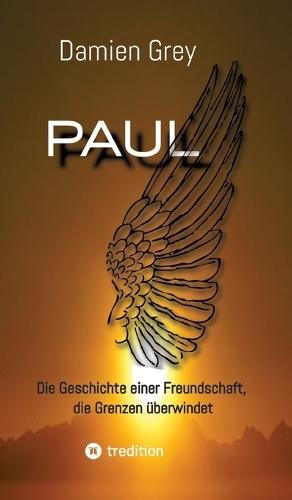 Paul: Die Geschichte einer Freundschaft, die Grenzen überwindet