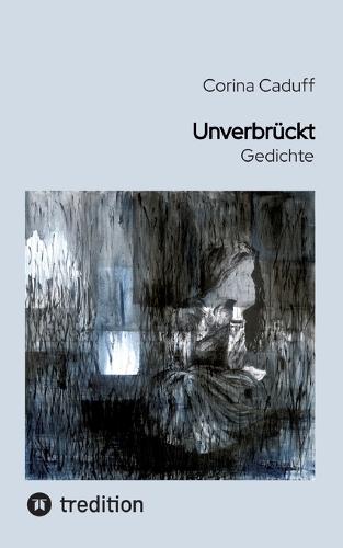 Unverbrückt: Gedichte