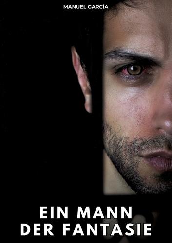 Ein Mann der Fantasie: Erotische Schwulengeschichten für Erwachsene Männer
