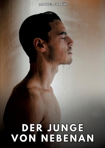 Der Junge von nebenan: Erotische Schwulengeschichten für Erwachsene Männer