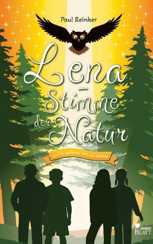 Lena - Stimme der Natur: und die geheime Welt der Mächte