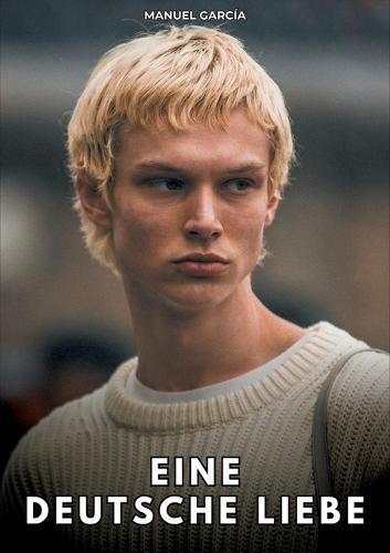 Eine deutsche Liebe: Erotische Schwulengeschichten für Erwachsene Männer