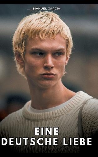 Eine deutsche Liebe: Erotische Schwulengeschichten für Erwachsene Männer