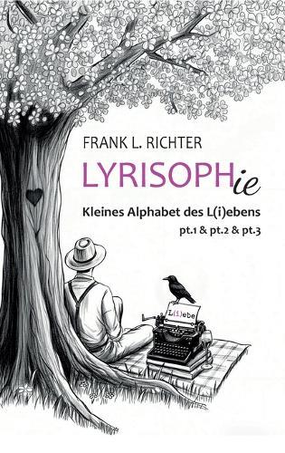 Lyrisophie: Kleines Alphabet des L(i)ebens pt.1, pt.2, pt.3