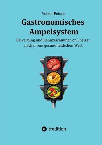 Gastronomisches Ampelsystem: Bewertung und Kennzeichnung von Speisen nach ihrem gesundheitlichen Wert