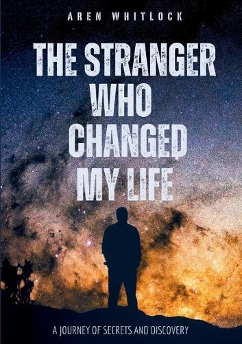 The Stranger Who Changed My Life: A Journey of Secrets and Discovery