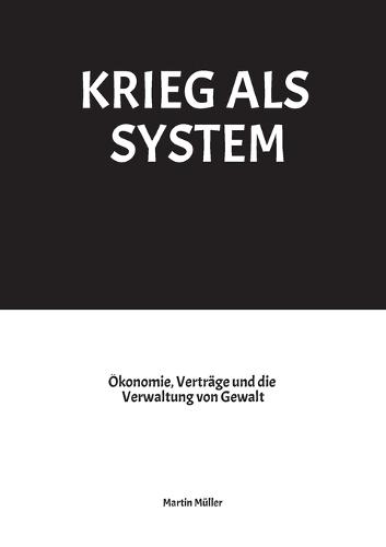 Krieg ALS System: Ökonomie, Verträge und die Verwaltung von Gewalt