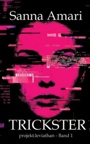 Trickster: Glitch - Biopunk, Grimdark Sci-Fantasy & Body-Horror Roman: projekt: leviathan - Band 1 Düstere Sci-Fantasy Dystopie über einen gefangenen Gott