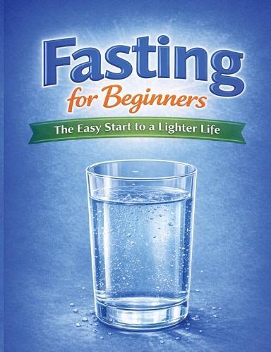 Fasting for Beginners: The easy start to a lighter life