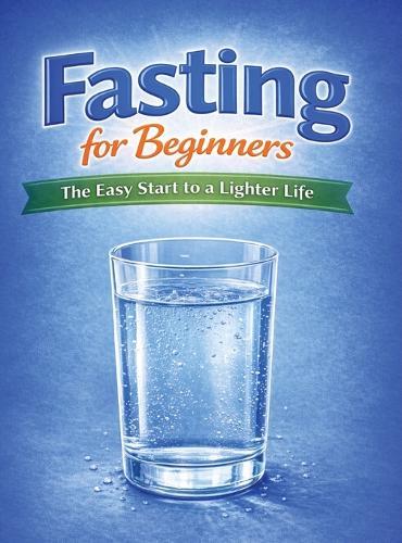 Fasting for Beginners: The easy start to a lighter life