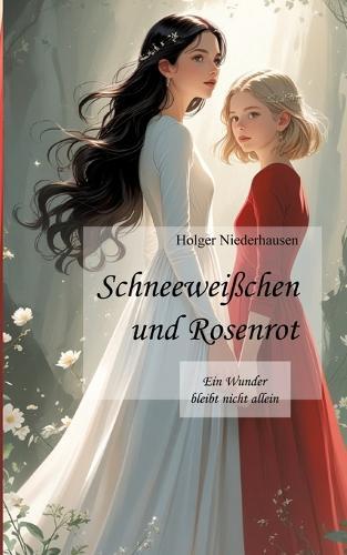 Schneeweißchen und Rosenrot: Ein Wunder bleibt nicht allein