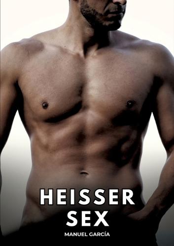 Heißer Sex: Erotische Schwulengeschichten für erwachsene Männer
