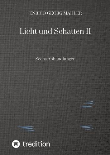 Licht und Schatten II: Sechs Abhandlungen