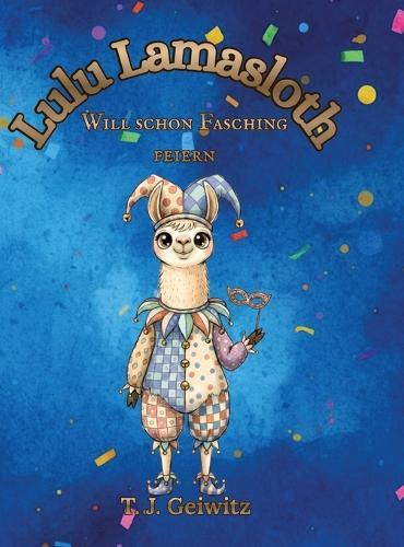 Lulu Lamasloth will schon Fasching feiern: Das Mitmachbuch für Kinder von 2- 6 Jahren mit Ausmalvorlagen