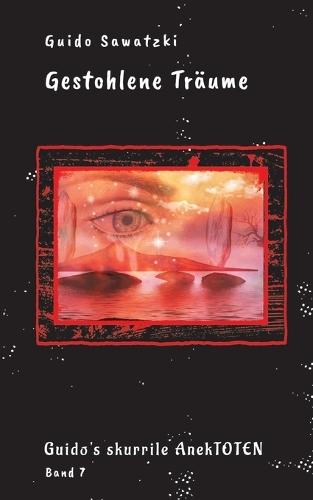 Gestohlene Träume: Guido's skurrile AnekTOTEN