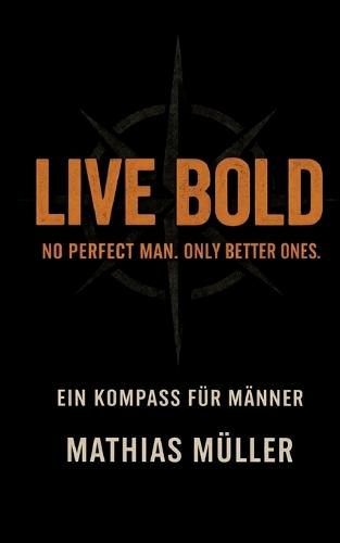 Live Bold: Ein Kompass für Männer