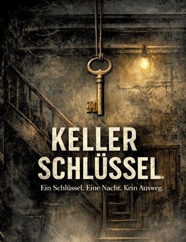 Kellerschlüssel: Ein Schlüssel. Eine Nacht. Kein Ausweg.