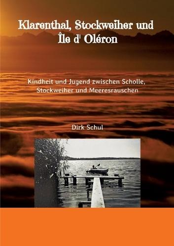 Klarenthal, Stockweiher und Île d' Oléron: Kindheit und Jugend zwischen Scholle, Stockweiher und Meeresrauschen