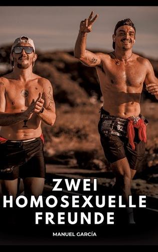 Zwei homosexuelle Freunde: Erotische Schwulengeschichten für Erwachsene Männer