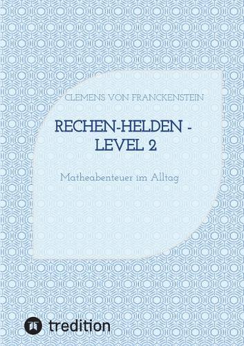 Rechen-Helden - Level 2: Matheabenteuer im Alltag