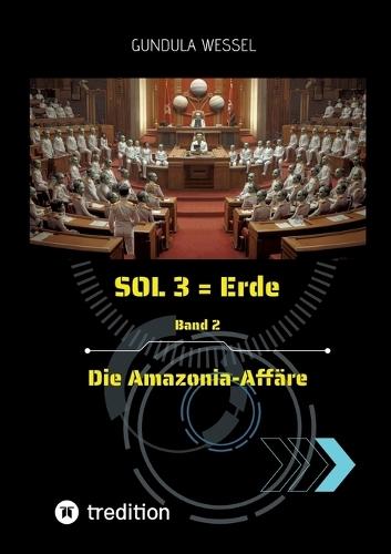 SOL 3 = Erde: Band 2 Die Amazonia-Affäre