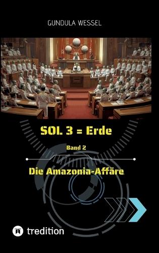 SOL 3 = Erde: Band 2 Die Amazonia-Affäre