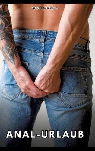 Anal-Urlaub: Erotische Schwulengeschichten für Erwachsene Männer