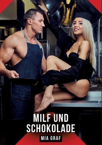 MILF und Schokolade: Erotische Kurzgeschichten - Reife, Macht und süße Versuchung