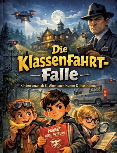 Die Klassenfahrt-Falle: Kinderroman ab 8 Abenteuer, Humor & Illustrationen