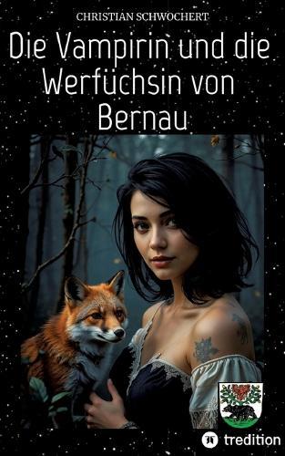 Die Vampirin und die Werfüchsin von Bernau