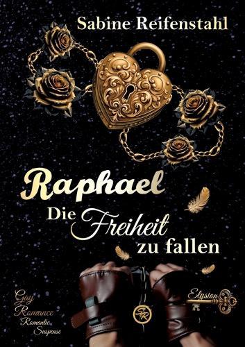 Raphael: Die Freiheit zu fallen (Gay Romance mit Romantic Suspense)