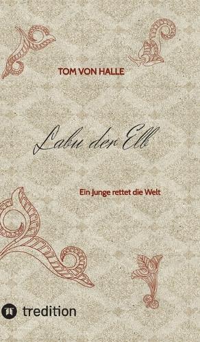 Labu der Elb: Ein Junge rettet die Welt