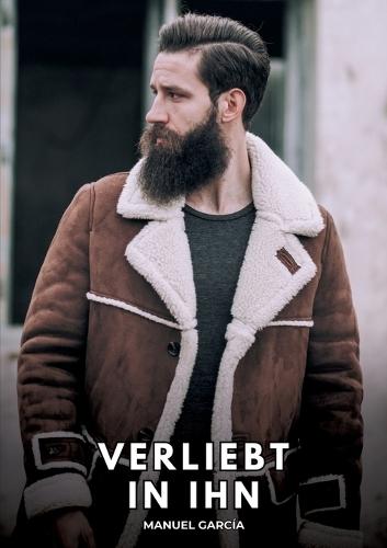 Verliebt in ihn: Erotische Schwulengeschichten für Erwachsene Männer