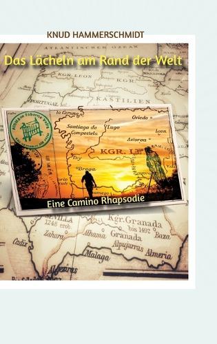 Das Lächeln am Rand der Welt: Eine Camino Rhapsodie. Der Jakobsweg Roman.