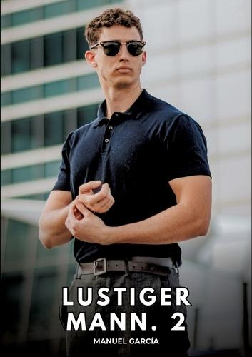 Lustiger Mann. 2: Erotische Schwulengeschichten für Erwachsene Männer