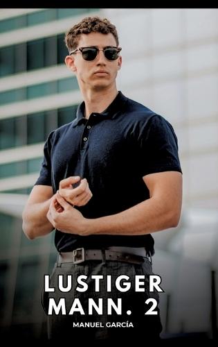 Lustiger Mann. 2: Erotische Schwulengeschichten für Erwachsene Männer