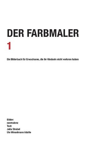 Der Farbmaler: Ein Bilderbuch für Erwachsene