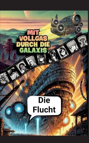 Mit Vollgas durch die Galaxis: Die Flucht