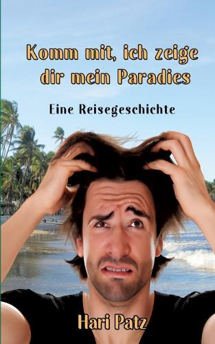 Komm mit, ich zeige dir mein Paradies