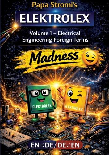 Papa Stromi's ELEKTROLEX - Technical reference book: Volume 1 - Electrical Engineering Foreign Terms Madness EN/DE